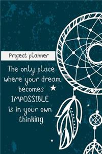 The Only Place Where Your Dream Becomes Impossible Is In Your Own Thinking-Proje