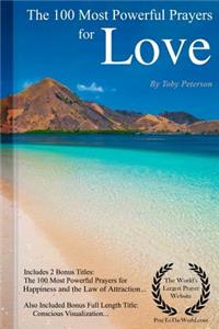 Prayer the 100 Most Powerful Prayers for Love - Including 2 Bonus Books to Pray for Happiness & the Law of Attraction - Also Included Conscious Visualization