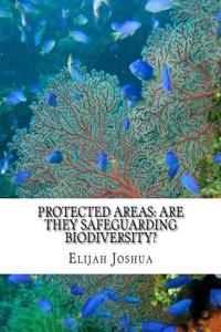 Protected Areas: Are They Safeguarding Biodiversity?