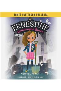 Ernestine, Catastrophe Queen