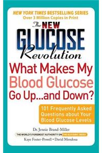 The New Glucose Revolution What Makes My Blood Glucose Go Up . . . and Down?