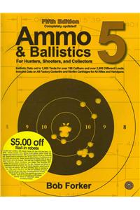 Ammo & Ballistics 5: For Hunters, Shooters, and Collectors