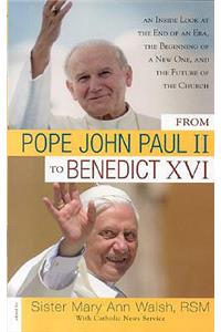 From Pope John Paul II to Benedict XVI