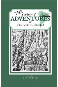 The Curious Adventures of Fletch Highfield
