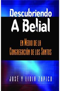 Descubriendo a Belial en Medio de la Congregación de los Santos