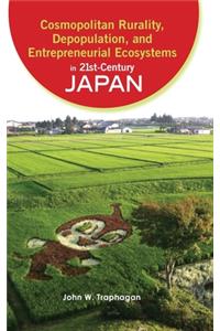 Cosmopolitan Rurality, Depopulation, and Entrepreneurial Ecosystems in 21st-Century Japan