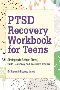 Ptsd Recovery Workbook for Teens