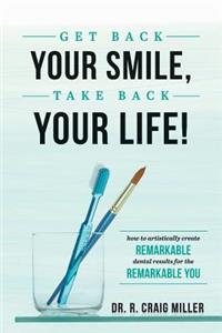 Get Back Your Smile, Take Back Your Life!