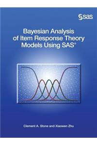 Bayesian Analysis of Item Response Theory Models Using SAS