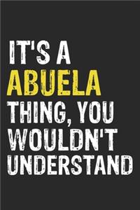 It's A ABUELA Thing, You Wouldn't Understand Gift for ABUELA Lover, ABUELA Life is Good Notebook a Beautiful