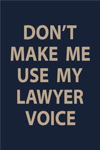 Don't make me use my lawyer voice