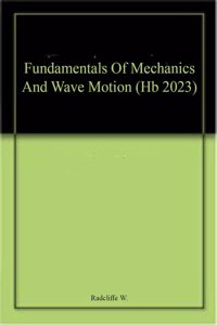 Fundamentals Of Mechanics And Wave Motion (Hb 2023)