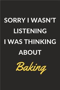 Sorry I Wasn't Listening I Was Thinking About Baking