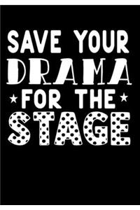 Save Your Drama For The Stage