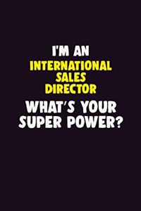 I'M An International Sales Director, What's Your Super Power?