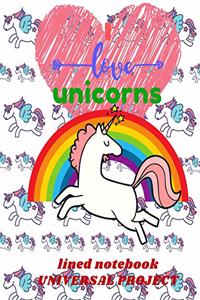 I LOVE UNICORN Lined Notebook 110 Pages