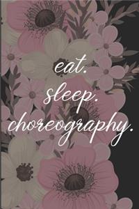 eat. sleep. choreography. - Lined Notebook