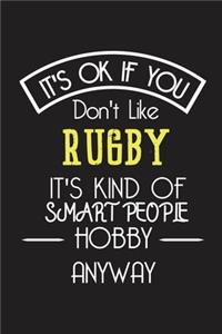 It's OK If You Don't Like RUGBY It's Kind Of Smart People Hobby Anyway
