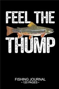 Feel The Thump Fishing Journal 120 Pages