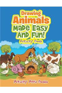 Drawing Animals Made Easy And Fun! Activity Book