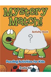 Mystery Match! Puzzling Activities for Kids Activity Book