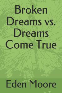 Broken Dreams vs. Dreams Come True