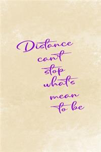 Distance Can't Stop What's Mean To Be