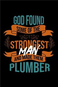 God found some of the strongest and made them plumber