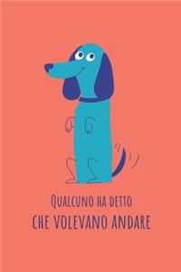 Qualcuno ha detto che volevano andare