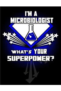 I'm A Microbiologist What's Your Superpower?: Blank 120 pg Journal For Scientists and Lab Technicians