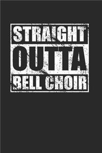 Straight Outta Bell Choir 120 Page Notebook Lined Journal for Lovers of Bell Choir and Bell Choir Members