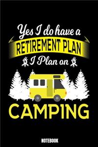 Yes I Do Have A Retirement Plan I Plan On Camping Notebook