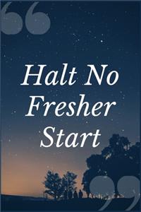 Halt No Fresher Start