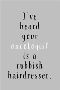 Oncologist Is A Rubbish