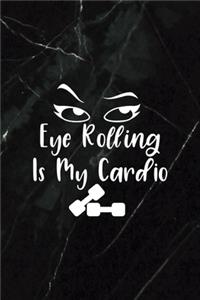Eye Rolling Is My Cardio