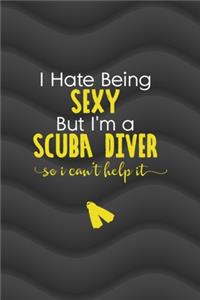 I Hate Being Sexy But I'm A Scuba Diver So I Can't Help It
