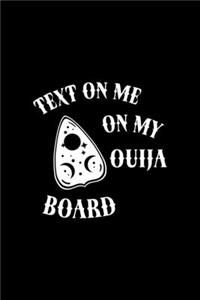 Text On Me On My Ouija Board