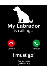 My Labrador Is Calling I Must Go Phone Call Log Book