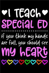 I teach Special Ed if you think my hands are full, you should see my heart