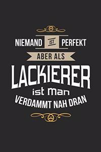 Niemand ist perfekt aber als Lackierer ist man verdammt nah dran: Notizbuch, lustiges Geschenk für einen Maler und Lackierer, 6 x 9 Zoll (A5), Punktraster