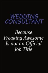 Wedding Consultant Because Freaking Awesome Is Not An Official Job Title