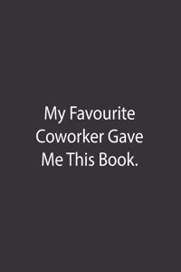 My Favourite Coworker Gave Me This Book.
