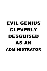 Evil Genius Cleverly Desguised As An Administrator