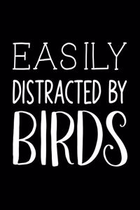 Easily Distracted By Birds