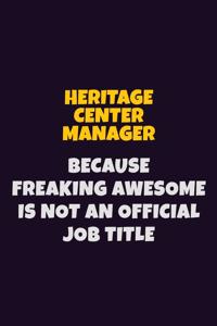 Heritage Center Manager, Because Freaking Awesome Is Not An Official Job Title