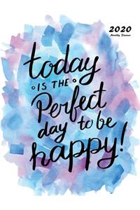 Today Is The Perfect Day To Be Happy