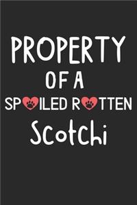 Property Of A Spoiled Rotten Scotchi