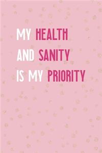 My Health And Sanity Is My Priority