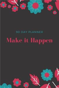 90 Day Planner, Make It Happen