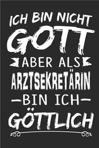 Ich bin nicht Gott aber als Arztsekretärin bin ich göttlich